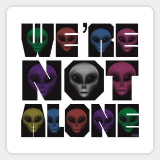 There’s Life Out there - We’re not alone Magnet